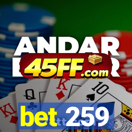 bet 259